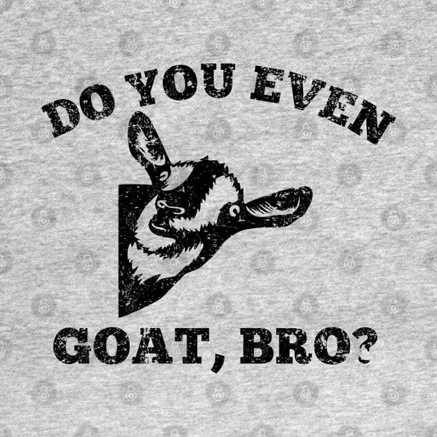 Do you even goat, bro? by GypsyBluegrassDesigns